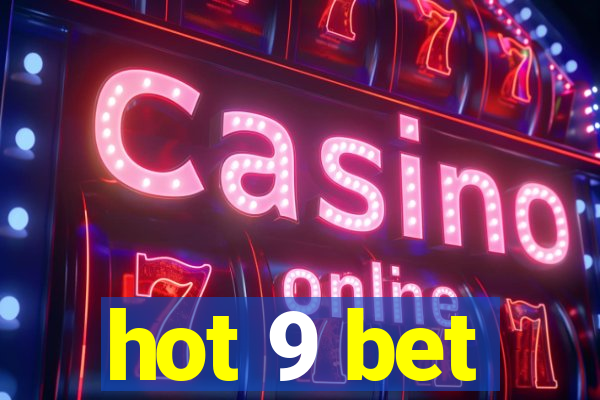 hot 9 bet